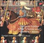 Matthaeus Pipelare: Missa "L'homme arm"; Chansons; Motets - Huelgas Ensemble; Paul Van Nevel (conductor)