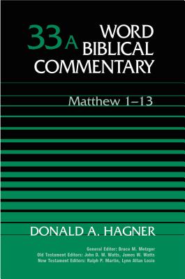 Matthew 1-13 - Hagner, Donald Alfred, PH.D., and Thomas Nelson Publishers
