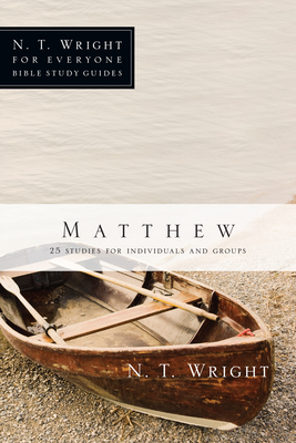 Matthew: 25 Studies for Individuals and Groups - Wright, N T, and Larsen, Dale (Contributions by), and Larsen, Sandy (Contributions by)