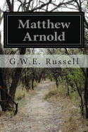 Matthew Arnold - Russell, G W E