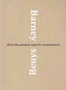 Matthew Barney & Joseph Beuys: All in the Present Must Be Transformed