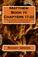 Matthew Book IV: Chapters 17-22: Volume 7 of Heavenly Citizens in Earthly Shoes, An Exposition of the Scriptures for Disciples and Young Christians