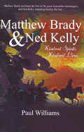 Matthew Brady & Ned Kelly: Kindred Spirits, Kindred Lives