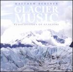 Matthew Burtner: Glacier Music - Ecoacoustics of Glaciers