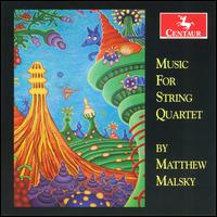 Matthew Malsky: Music for String Quartet - QX