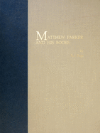 Matthew Parker and His Books: Sandars Lectures in Bibliography Delivered on 14, 16, and 18 May 1990 at the University of Cambridge