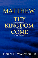 Matthew: Thy Kingdom Come***op***: A Commentary on the First Gospel