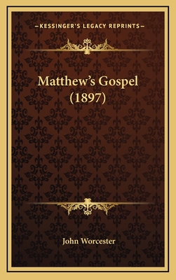 Matthew's Gospel (1897) - Worcester, John