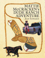 Mattie McCracken's Dude Ranch Adventure