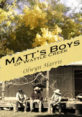 Matt's Boys of Wattle Creek - Harris, Olwyn, and Brown, Helen (Prepared for publication by), and Wood, Wendy (Editor)