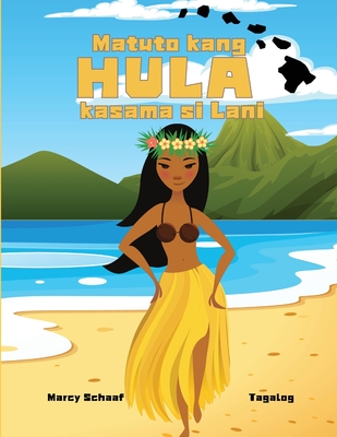 Matuto kang HULA kasama si Lani (Tagalog) Learn to Hula with Lani - Schaaf, Marcy