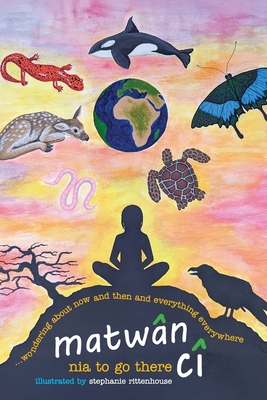matwn c ...wondering about now and then and everything everywhere: poems - To Go There, Nia