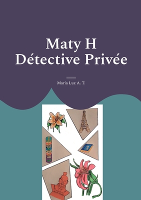 Maty H Dtective Prive - A T, Maria Luz