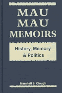 Mau Mau Memoirs: History, Memory, and Politics