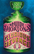 Maude Horton's Glorious Revenge: The most addictive Victorian gothic thriller of the year