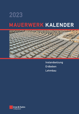 Mauerwerk-Kalender 2023: Schwerpunkte: Instandsetzung - Erdbeben - Lehmbau - Schermer, Detleff (Editor), and Brehm, Eric (Editor)