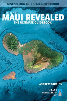 Maui Revealed: The Ultimate Guidebook - Doughty, Andrew, III