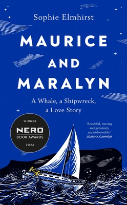 Maurice and Maralyn: A Whale, a Shipwreck, a Love Story - Elmhirst, Sophie