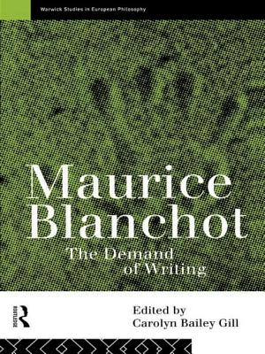 Maurice Blanchot: The Demand of Writing - Gill, Carolyn Bailey (Editor)