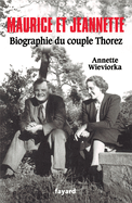 Maurice et Jeannette. Biographie du couple Thorez