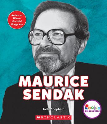 Maurice Sendak: King of the Wild Things (Rookie Biographies) - Shepherd, Jodie