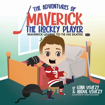 Maverick Learns to Tie His Skates - Usufzy, Gina, and Usufzy, Abdul