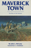 Maverick Town: The Story of Old Tascosa