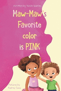 Maw-Maw's Favorite Color is Pink