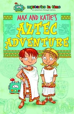 Max and Katie's Aztec Adventure - Metcalf, Samantha