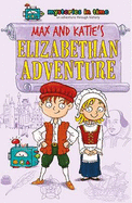 Max and Katie's Elizabethan Adventure