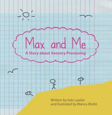 Max and Me: A Story About Sensory Processing - Lawlor, Ines
