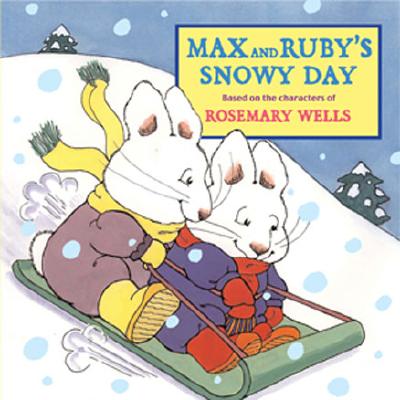 Max and Ruby's Snowy Day - Wells, Rosemary