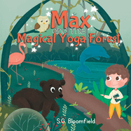 Max and the Magical Yoga Forest: An Enchanting Yoga Adventure with Activity Pages for Kids Ages 4-8 (62 pages) - Journey into Mindfulness: Puzzles, Meditations, and Lessons for Young Yogis