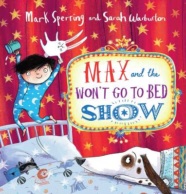 Max and the Won't Go to Bed Show - Sperring, Mark