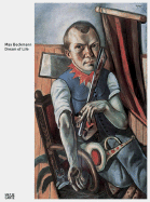 Max Beckmann: Dream of Life - Beckmann, Max, and Osterwold, Tilman (Editor), and Homburg, Cornelia, Dr. (Text by)