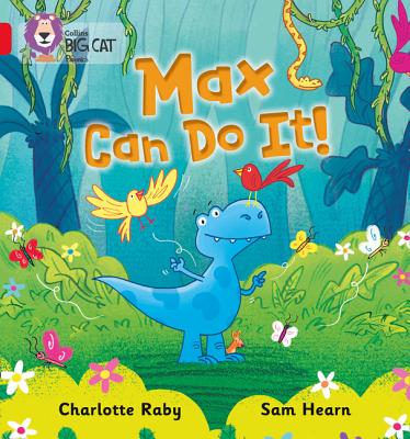 Max Can Do It!: Band 02b/Red B - Raby, Charlotte, and Collins Big Cat (Prepared for publication by)