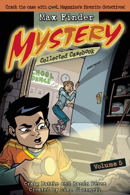 Max Finder Mystery Collected Casebook, Volume 5 - Battle, Craig, and O'Donnell, Liam (Creator)