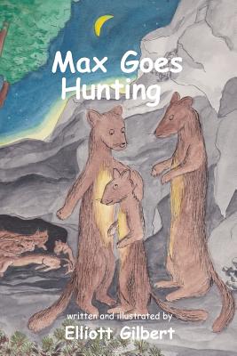 Max Goes Hunting - Gilbert, Elliott