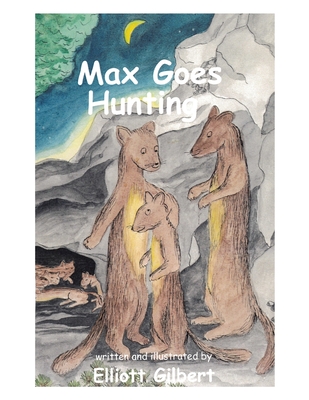 Max Goes Hunting - Gilbert, Elliott