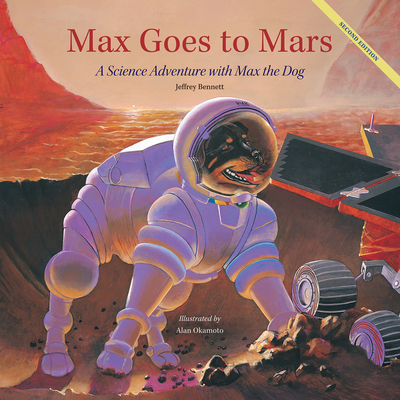 Max Goes to Mars: A Science Adventure with Max the Dog - Bennett, Jeffrey