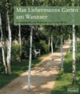 Max Liebermanns Garten Am Wannsee Und Seine Wechselvolle Geschichte - Reinald Eckert, and Gunter Braun, and Waldtraut Braun, and Eric-Jan Ouwerkerk