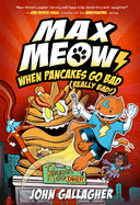 Max Meow 6: When Pancakes Go Bad (Really Bad!): (A Graphic Novel)