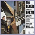 Max Reger: Complete Organ Works, Vol. 12 - Rosalinde Haas (organ)