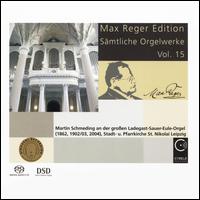 Max Reger Edition: Smtliche Orgelwerke, Vol. 15 - Martin Schmeding (organ)