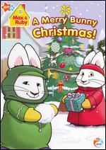 Max & Ruby: A Merry Bunny Christmas - 