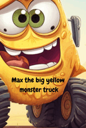 Max the big yellow monster truck