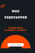 Max Verstappen: Accelerating Success in Formula 1