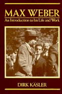 Max Weber: An Introduction to His Life and Work