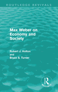 Max Weber on Economy and Society (Routledge Revivals)