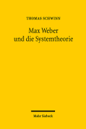 Max Weber Und Die Systemtheorie: Studien Zu Einer Handlungstheoretischen Makrosoziologie